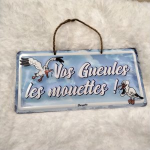 panneau fer 'vos gueules les mouettes'